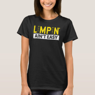Beenbeen Amputee Limpin' Ain't Easy Prosthetic Leg T-shirt
