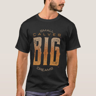 Beenendag Kleine Kalfspieren Grote Dromen Grappige T-shirt