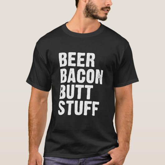 Beer Bacon Butt Stuff T-shirt (Voorkant)