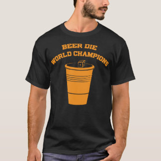 Beer Die World Champions T-shirt