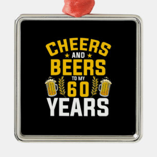 Beer Drinker Cheers And Beers To My 60 Years Birth Metalen Ornament