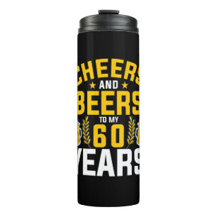 Beer Drinker Cheers And Beers To My 60 Years Birth Thermosbeker
