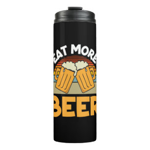 Beer Drinker Eat More Beer Funny Drinking Birthday Thermosbeker