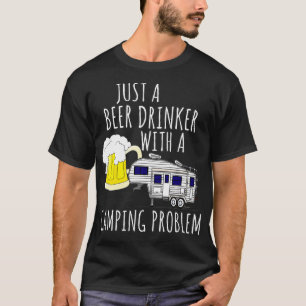 BEER-DRINKER OP 5 wielen MET EEN KAMPINGPROBLEEM 5 T-shirt