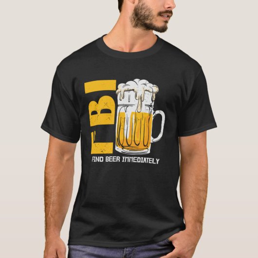 Beer  Fbi Find Beer Immediately T-shirt (Voorkant)