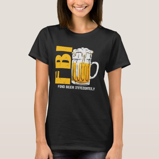 Beer  Fbi Find Beer Immediately T-shirt (Voorkant)