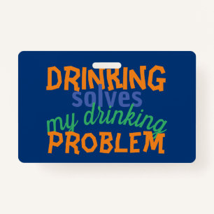 Beer Funny Quote: Drink lost Drink probleem op Badge