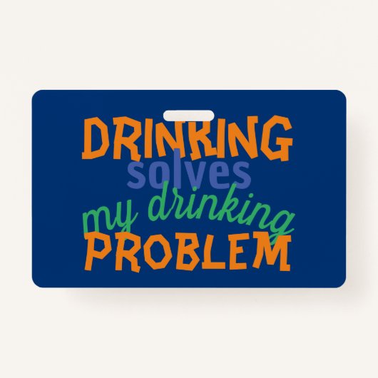 Beer Funny Quote: Drink lost Drink probleem op Badge (Voorkant)