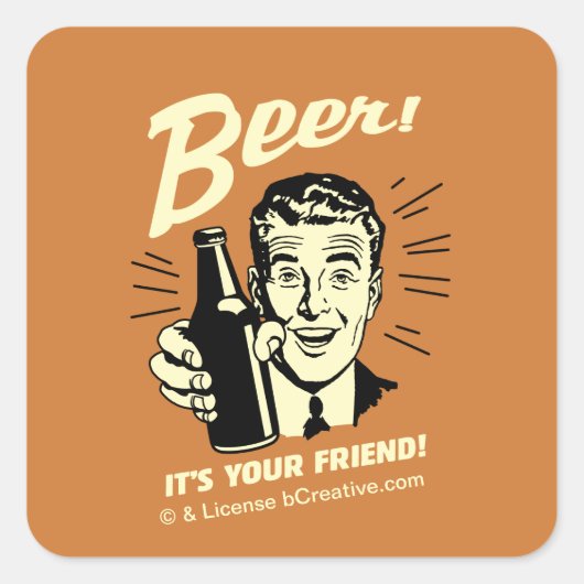 Beer: Het is je vriend! Vierkante Sticker (Voorkant)