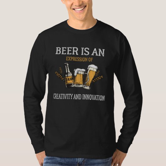 Beer is an expression of creativity and innovation t-shirt (Voorkant)