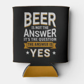 Beer is not the Answer Funny Beer Lover Blikjeskoeler (Voorkant)
