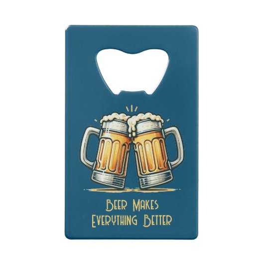 Beer Makes Everything Better (Dos)