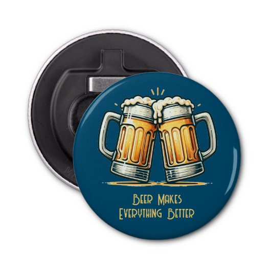 Beer Makes Everything Better Button Flesopener (Voorkant)
