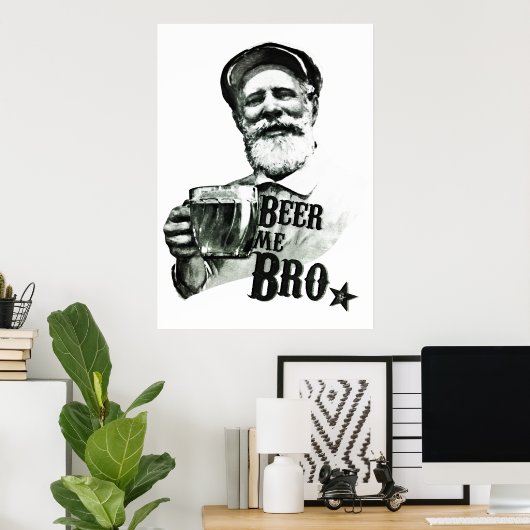 Beer me Bro Poster (Thuiskantoor)