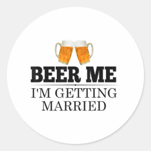 Beer me dat ik gehuwd Verloving krijg Gift Bride G Ronde Sticker