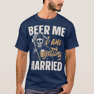 Beer me dat ik gehuwd word met Groom Bride Party F T-shirt