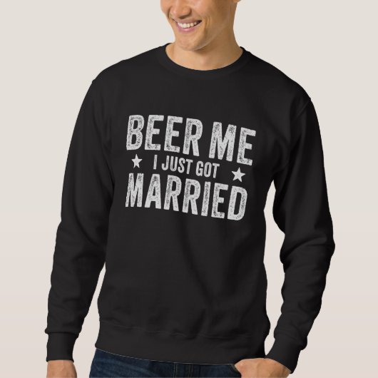 Beer Me I Just Got Married Marriage Groom Bride Trui (Voorkant)