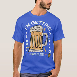Beer Me Ik Ga Trouwen Bachelor Party Kleding T-shirt
