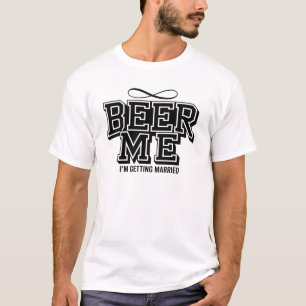 Beer Me Ik Ga Trouwen Grappig Verlovingsfeestje T-shirt