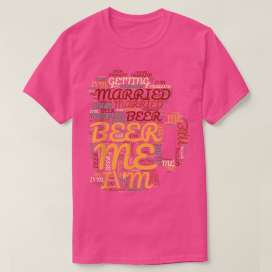 Beer Me Im Getting Married Funny Bachelor Party Me T-shirt (Design voorkant)
