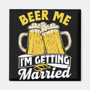 Beer Me I'm Getting Married Groom Party Bruid Bach Magneet