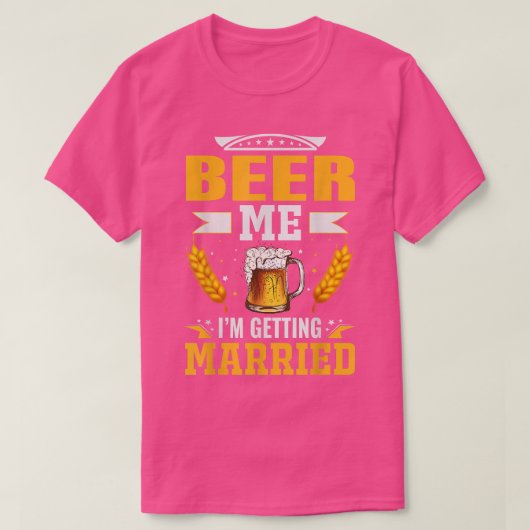 Beer me Im getting married, The bachelor party is T-shirt (Design voorkant)