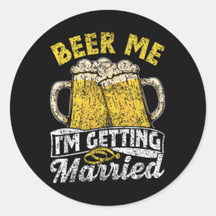 Beer Me In Getting Married Party Bruid Bruidegom B Ronde Sticker