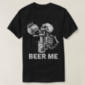Beer Me Skeleton Scary Spooky Drinking Men Party   T-shirt (Design voorkant)