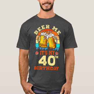 Beer me zijn mijn 40e verjaardag Drink bierretro B T-shirt