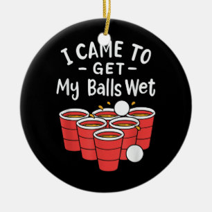Beer Pong; Ik kreeg mijn ballen nat Keramisch Ornament