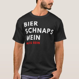 Beer Schnapps Wine Alles is puur T-shirt
