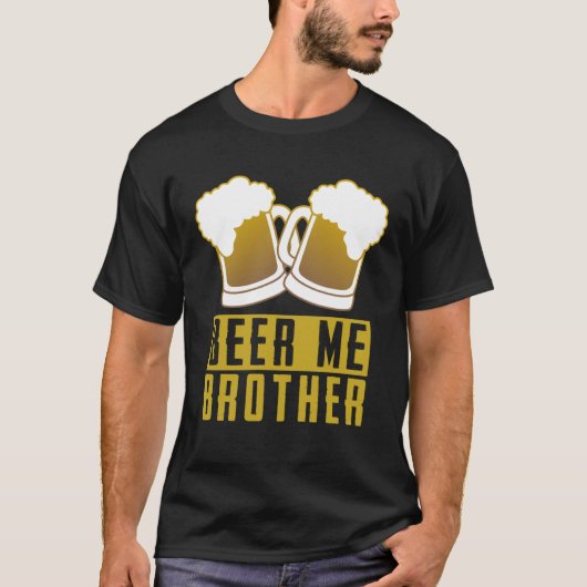 Beer  Tees  Beer Me Brother (Voorkant)