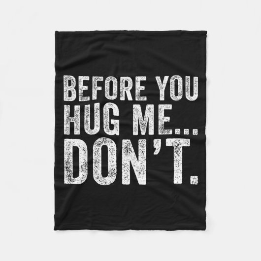 Before You Hug Me Don't Funny Meme Sarcastic Fleece Deken (Voorkant)