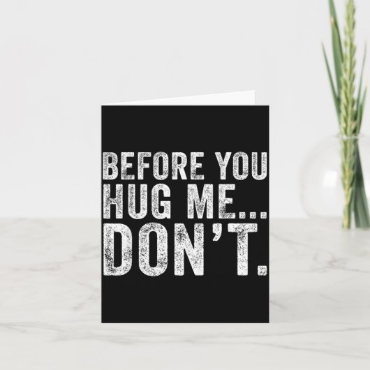 Before You Hug Me Don't Funny Meme Sarcastic  Kaart (Voorkant)