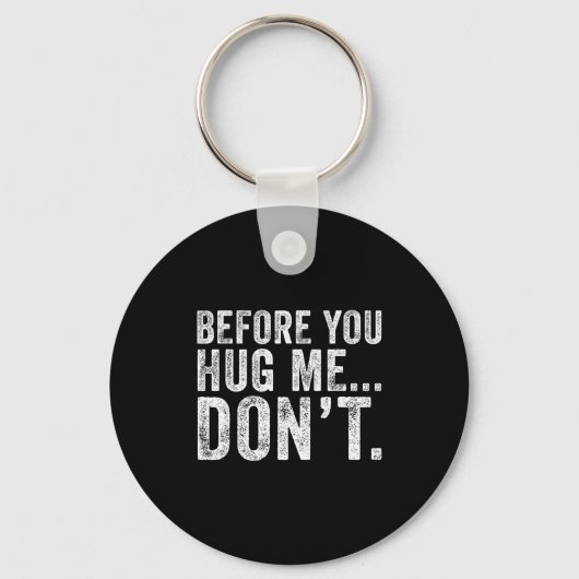 Before You Hug Me Don't Funny Meme Sarcastic  Sleutelhanger (Voorkant)