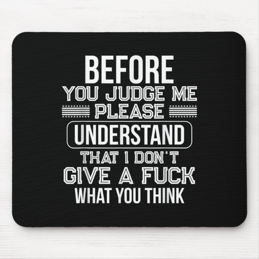 Before You Judge Me Please Understand That I Don't Muismat (Voorkant)