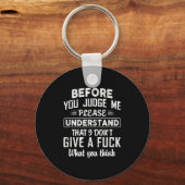 Before You Judge Me Please Understand That I Don't Sleutelhanger (Voorkant)