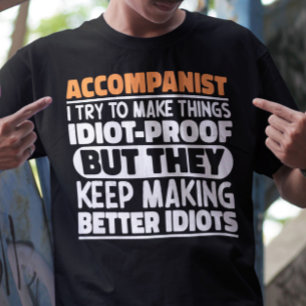 Begeleider Ik probeer dingen idiot-proof te maken T-shirt