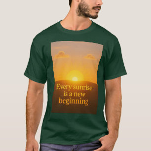 Begin een nieuw begin in het leven t-shirt