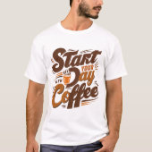 Begin je dag met koffie | wit T-shirt (Voorkant)