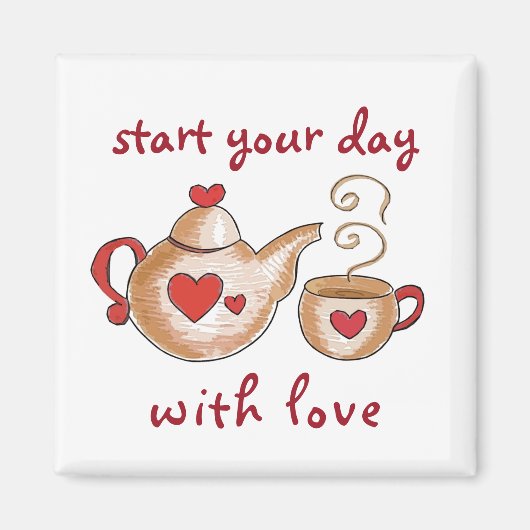 "Begin je dag met liefde" Teacup magnet Magneet (Voorkant)