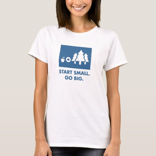 Begin Klein. Ga groot. (Dames) T-shirt (Voorkant)