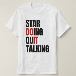 Begin met doen, stop met praten t-shirt