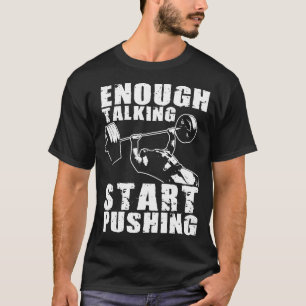 Begin met duwen - Bench Press - Workout Motivatie T-shirt