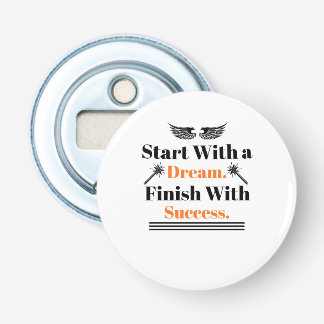 Begin Met Een Droom Einde Met Succes Inspir Button Flesopener