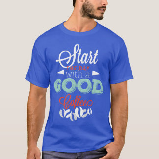 Begin met een goede koffie vriend t-shirt