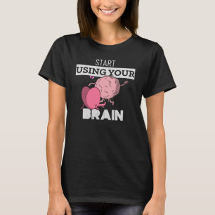 Begin met je hersenen te gebruiken Grappig herse T-shirt