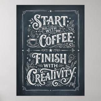 begin met koffie eindig met creativiteit poster
