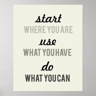 Begin waar je bent Gebruik wat je hebt motivatie Poster