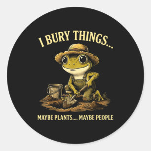 Begraaf dingen misschien planten misschien mensen ronde sticker
